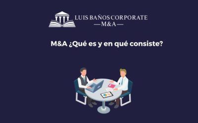 M&A ¿Qué es y en qué consiste?